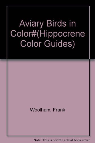 Aviary Birds in Color#(Hippocrene Color Guides) (9780273070917) by Woolham, Frank