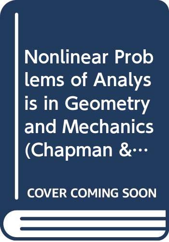 Stock image for Nonlinear Problems of Analysis in Geometry and Mechanics (Chapman & Hall/CRC Research Notes in Mathematics Series) for sale by Basement Seller 101