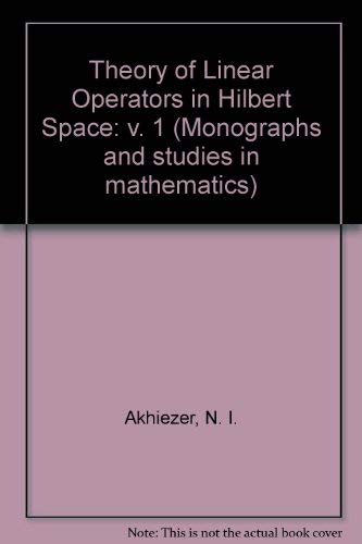 9780273084952: Theory of Linear Operators in Hilbert Space: v. 1