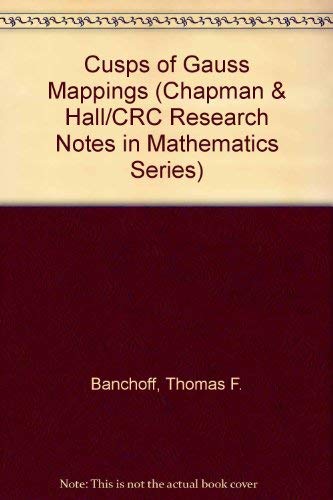 Stock image for CUSPS OF GAUSS MAPPINGS ( CHAPMAN & HALL/CRC RESEARCH NOTES IN MATHEMATICS SERIES) for sale by Green Ink Booksellers