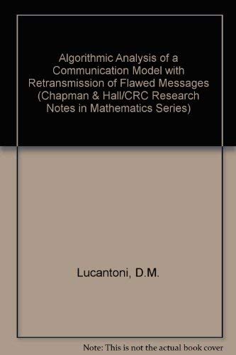 9780273085713: Algorithmic Analysis of a Communication Model with Retransmission of Flawed Messages (Chapman & Hall/CRC Research Notes in Mathematics Series)