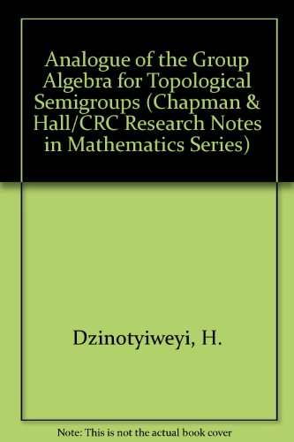 9780273086109: Analogue of the Group Algebra for Topological Semigroups (Chapman & Hall/CRC Research Notes in Mathematics Series)