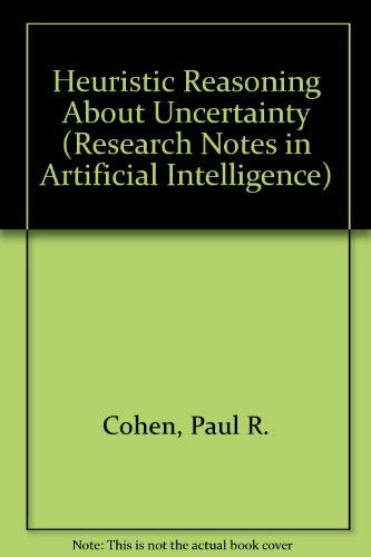 Imagen de archivo de Heuristic Reasoning About Uncertainty: An Artificial Intelligence Approach (Research Notes in Artificial Intelligence Ser.) a la venta por Wonder Book
