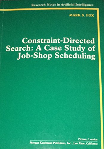 Beispielbild fr Constraint-Directed Search: A Case Study of Job-Shop Scheduling (Research Notes in Artificial Intelligence) zum Verkauf von Wonder Book