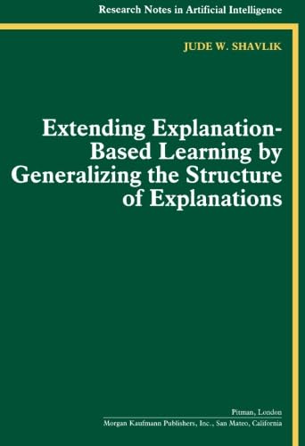 Beispielbild fr Extending Explanation-Based Learning by Generalizing the Structure of Explanations zum Verkauf von Ammareal