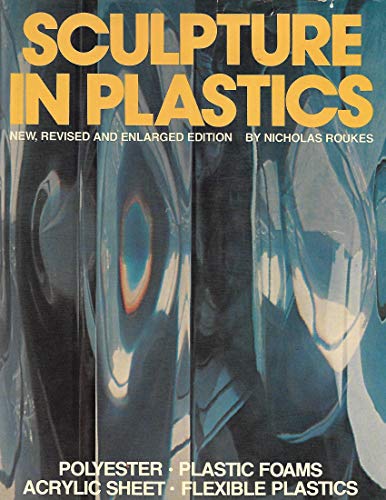 Beispielbild fr SCULPTURE IN PLASTICS. zum Verkauf von Cambridge Rare Books