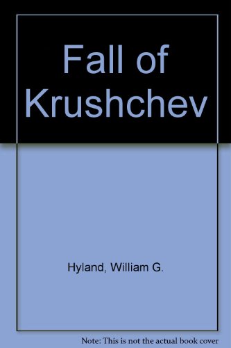 Beispielbild fr THE FALL OF KHRUSHCHEV. zum Verkauf von Cambridge Rare Books