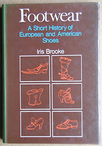 Footwear: Short History of European and American Shoes - Brooke, Iris