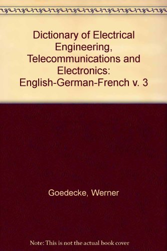 Stock image for Dictionary of Electrical Engineering, Telecommunications and Electronics: English-German-French v. 3 for sale by dsmbooks