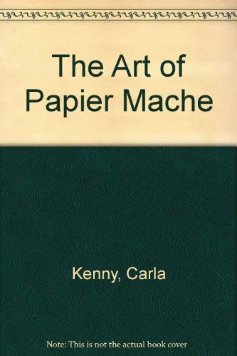 Imagen de archivo de The Art of Papier Mache a la venta por Greener Books