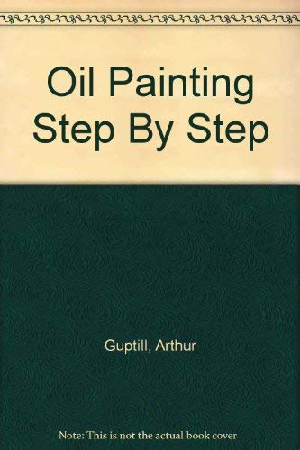 Stock image for Oil Painting Step By Step for sale by Better World Books