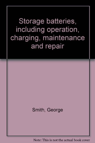 Storage batteries, including operation, charging, maintenance and repair (9780273434481) by G Smith