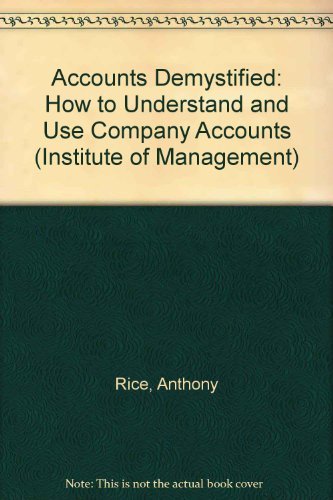 Imagen de archivo de Accounts Demystified: How to Understand and Use Company Accounts (Institute of Management) a la venta por Reuseabook