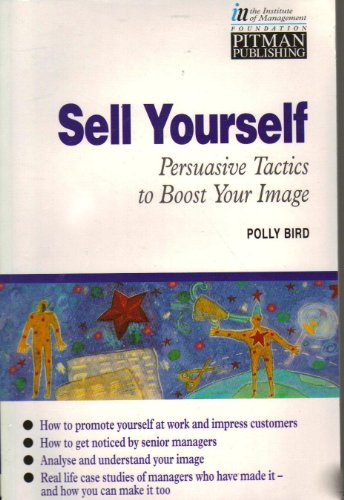 Imagen de archivo de Sell Yourself: Persuasive Tactics to Boost Your Image (Institute of Management Series) a la venta por medimops