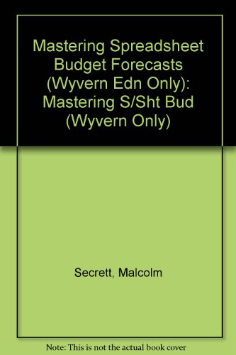 Stock image for Mastering Spreadsheet Budget Forecasts (Wyvern Edn Only) for sale by WorldofBooks