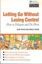 Stock image for Letting Go without Losing Control: How to Delegate and Do More (Institute of Management S.) for sale by Reuseabook