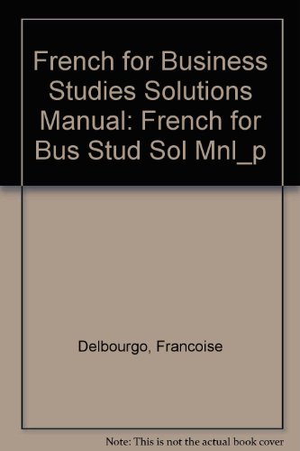 French For Business Studies Solutions Manual: French For Bus Stud Sol Mnl_p (9780273604426) by Delbourgo; Taylor