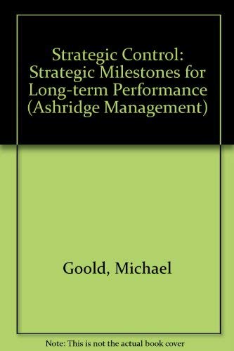 Strategic Control: Milestones for Long-term Performance (Ashridge Management Series) (9780273605362) by Goold, Michael; Quinn, John J.