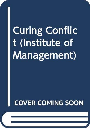 9780273605591: Curing Conflict (Institute of Management S.)