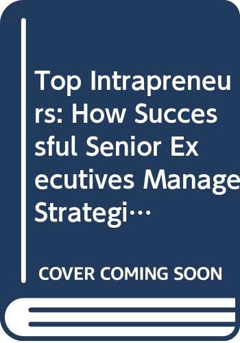 Stock image for Top Intrapreneur: How Successful Senior Executives Manage Strategic Change (Financial Times) for sale by Reuseabook