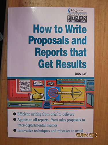 Stock image for How to Write Proposals and Reports That Get Results for sale by The London Bookworm