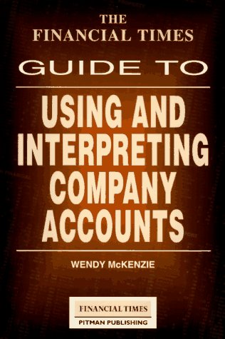 Stock image for Financial Times" Guide to Using and Interpreting Company Accounts (The Financial Times Guides) for sale by AwesomeBooks