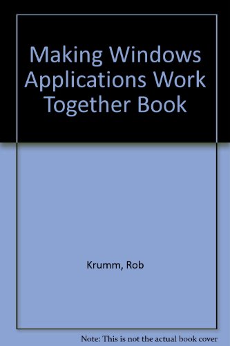 Making Windows Applications Work Together Book (9780273608189) by Rob Krumm