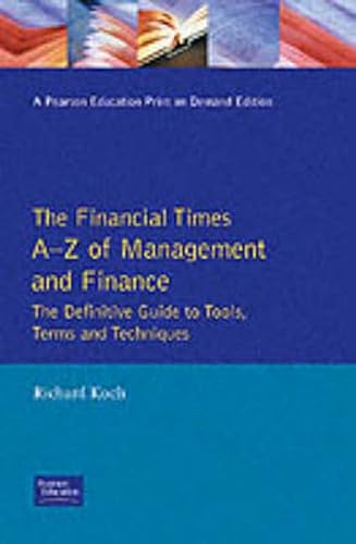Beispielbild fr The Financial Times A-Z Of Management And Finance the definitive Guide To Tools,TermsAnd Techniques: An A-Z Of Tools, Terms And Techniques (The FT Guides) zum Verkauf von WorldofBooks