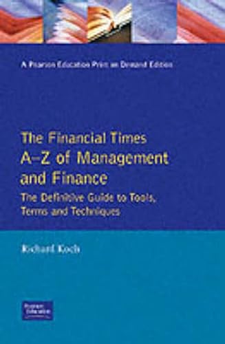 Imagen de archivo de The Financial Times A-Z Of Management And Finance the definitive Guide To Tools,TermsAnd Techniques: An A-Z Of Tools, Terms And Techniques (The FT Guides) a la venta por WorldofBooks