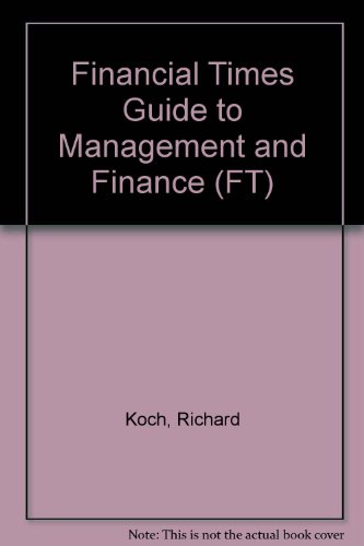 The Financial Times Guide to Management and Finance: A Comprehensive Dictionary of Key Management and Financial Terms (Financial Times Management Se) (9780273608523) by Koch, Richard