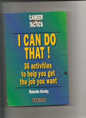 Imagen de archivo de I Can Do That!: 36 Activities to Help You Get the Job You Want (Career Tactics S.) a la venta por WorldofBooks