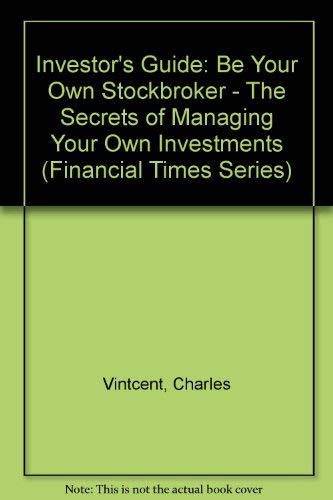 Beispielbild fr Investor's Guide: Be Your Own Stockbroker - The Secrets of Managing Your Own Investments (Financial Times Series) zum Verkauf von AwesomeBooks