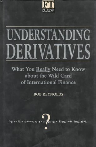 Stock image for Understanding Derivatives : What You Really Need to Know about the Wild Card of International Finance for sale by Better World Books
