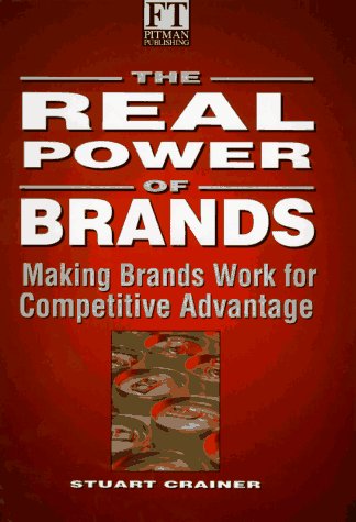 Beispielbild fr The Real Power of Brands: Making Brands Work for Competitive Advantage (Financial Times Series) zum Verkauf von WorldofBooks