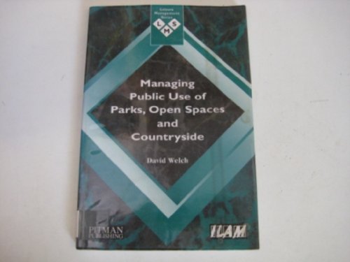 Managing public use of parks, open spaces, and countryside (Leisure management series) (9780273616108) by David Welch