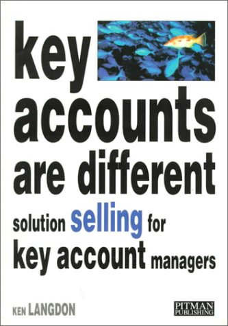 Stock image for Key Accounts Are Different: Solution Selling For Key Account Managers (Pitman Marketing) for sale by WorldofBooks