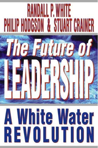 Beispielbild für The Future of Leadership : Riding the Corporate Rapids into the 21st Century zum Verkauf von Better World Books