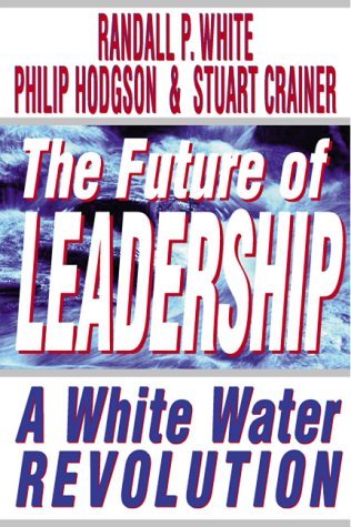 Imagen de archivo de The Future of Leadership: Riding the Corporate Rapids into the 21st Century a la venta por SecondSale