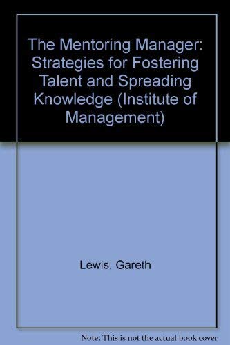 Stock image for The Mentoring Manager: Strategies For Fostering Talent and Spreading Knowledge (Institute of Management) for sale by WorldofBooks