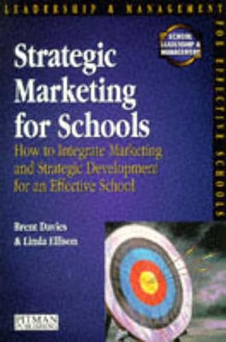 Stock image for Strategic Marketing for Schools: How to Harmonise Marketing and Strategic Development for an Effective School (School Leadership & Management) for sale by Iridium_Books