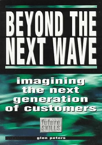 Beispielbild fr Beyond the Next Wave with Scenario Planning : Imagining the Next Generation of Customers zum Verkauf von Better World Books