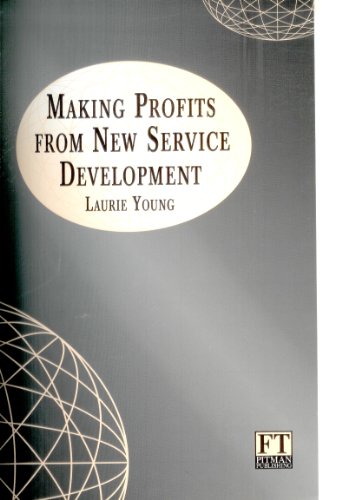 Making Profits from New Service Development (9780273624394) by Laurie Young