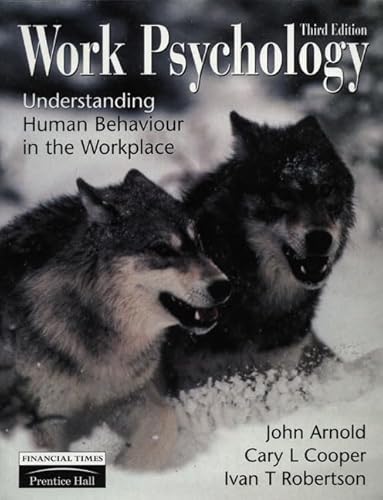 Work psychology: Understanding human behaviour in the workplace (9780273628682) by John Arnold; Cary L. Cooper