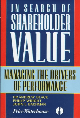 Beispielbild fr In Search of Shareholder Value: Managing the Drivers of Performance zum Verkauf von ThriftBooks-Dallas