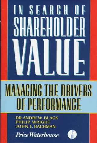 Imagen de archivo de In Search of Shareholder Value: Managing the Drivers of Performance a la venta por ThriftBooks-Dallas