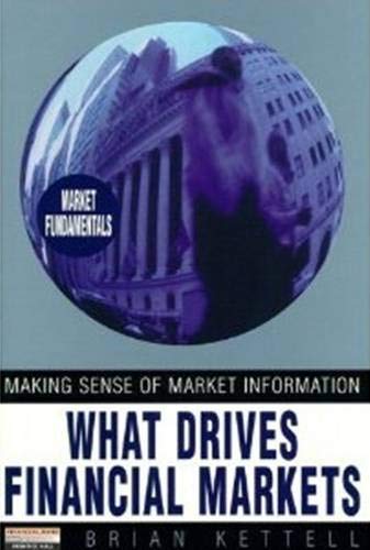 Stock image for What Drives Financial Markets: Making Sense of Financial Forces (Financial Times Series) for sale by WorldofBooks