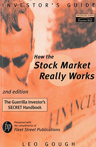 How the Stock Market Really Works The Guerrilla Investor's Secret Handbook.