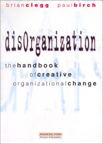 Beispielbild fr disOrganization: The Handbook of Creative Organizational Change zum Verkauf von medimops