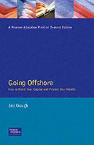 Going Offshore: How to Boost Your Investments and Protect Your Wealth (Financial Times Series) (9780273631156) by Gough, Leo