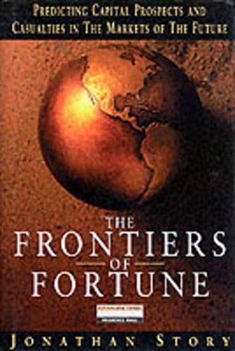 Imagen de archivo de Frontiers of Fortune : Predicting Capital Prospects and Casualties in the Markets of the Future a la venta por Better World Books